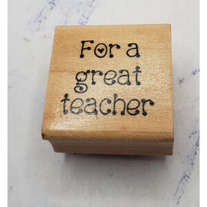 Darcie’s For A Great Teacher School Phrase Wood Mounted Rubber Stamp